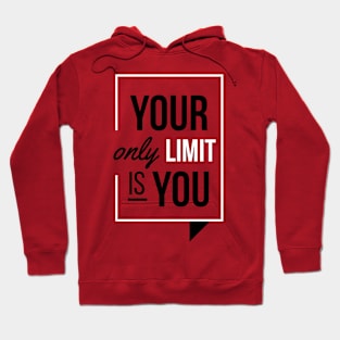 You only limit is you Hoodie